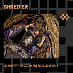 SHRED'ER | On The Way To Ozora Ep. 9