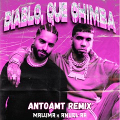 Maluma, Anuel AA - Diablo, Que Chimba (Antoamt Remix)