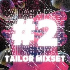 TAILOR MIXSET #2 : WHO IS TAILOR?