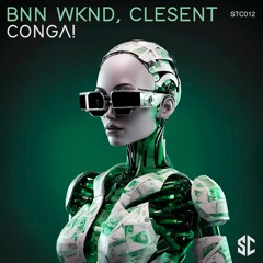 BNN WKND & CLESENT - Conga! (Original Mix)