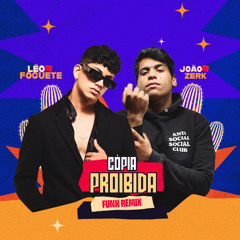 Léo Foguete, João Zerk - Cópia Proibída (Funk Remix)