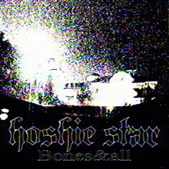 hoshie star - Bones&all [prod. ronin]