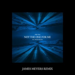 Able Grey - Not The One For Me (James Meyers Remix)