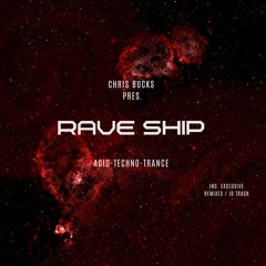 Chris Bucks presents: " Rave-Ship "  Techno Dj Set
