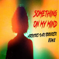 SOMETHING ON MY MIND extended mix