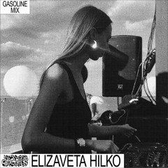 GASOLINE SERIES: ELIZAVETA HILKO #01 31/05/2022