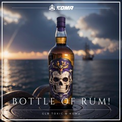GLB Toxic & KOMA - Bottle Of Rum! [FREE DL]