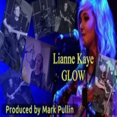 Lianne Kaye - Glow - Produced By Mark Pullin