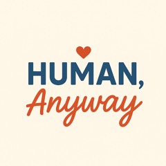 Human, Anyway: Noticed but not Seen