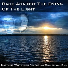 Rage Against The Dying Of The Light