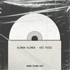 Klemen Klemen - Keš Pičke (Krona Techno Edit) UNRELEASED