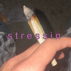 Stressin (prod. nerfjayy + juskilol)