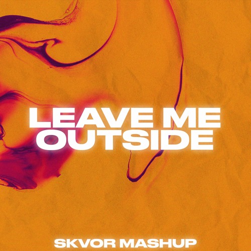 Stream Knock2 x Ellie Goulding x Skrillex - Leave Me Outside (Skvor ...