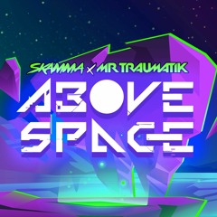 Stacked Out Ent presents / Above Space - Skamma ft Traumatik