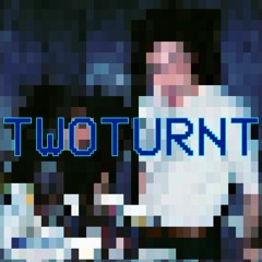 TWOTURNT – DANTE X TYMNTOOTURNT