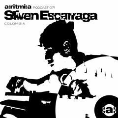 a:ritmi:a podcast 071 ~ Stiven Escarraga [Colombia]