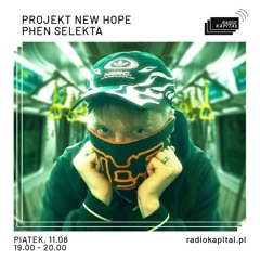 Projekt New Hope RADIO KAPITAŁ: Projekt New Hope: PHEN DJ set (2023-08-11)