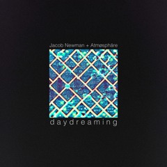 Jacob Newman + Atmøsphäre  - Daydreaming (Preview Snippets)