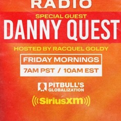 Danny Quest's Guestmix on Pitbull's Globalization Sirius XM