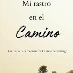 ✔Read⚡️ Mi Rastro en el Camino: Un Diario para Recordar mi Camino de Santiago | Diario de Viaje