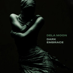 dela Moon - Dark Embrace (Moontribe 32 Anniversary & Aug FMGs + Void Club Berlin)