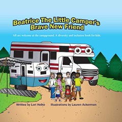 Get PDF 🖌️ Beatrice The Little Camper's Brave New Friend: All are welcome at the cam