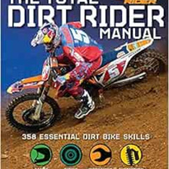 Get PDF 💔 The Total Dirt Rider Manual (Dirt Rider): 358 Essential Dirt Bike Skills b