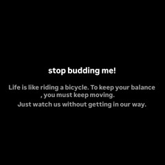 stop budding me! ft.Yxn K!LA