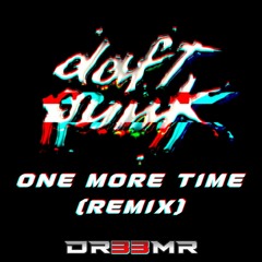 One More Time - Daft Punk (DR33MR Remix)