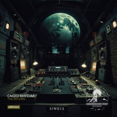 Caged Rhythm - The Return [Underground Roof Records]