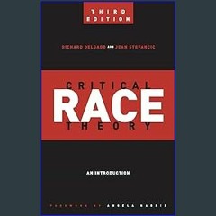 Download Ebook ⚡ Critical Race Theory (Third Edition): An Introduction (Critical America, 20) Pdf