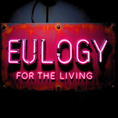 TOP - Eulogy for the Living