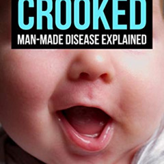 FREE EPUB 💛 Crooked: Man-Made Disease Explained: The incredible story of metal, micr