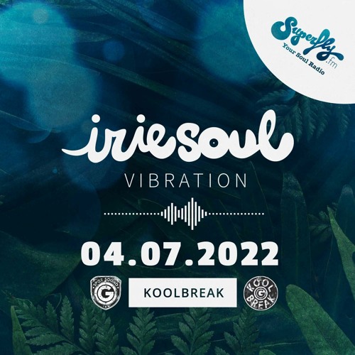 Irie Soul Vibration (04.07.2022 - Part 1) brought to you by Koolbreak on Radio Superfly