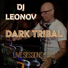 DJ Leonov - Dark Tribal Sessions - 003 (1.25.24)