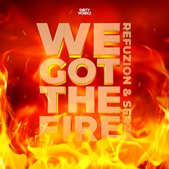 Refuzion & Serzo - We Got The Fire