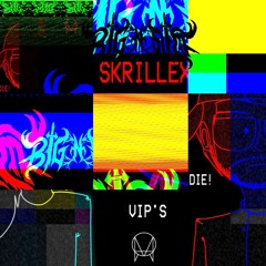 Skrillex & Must DIE! - VIP'S (Gent & Jawns Remix) (BIG N SLIM SUPLEX)