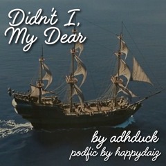 Didn't I, My Dear
