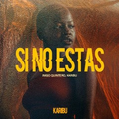 Inigo Quintero - Si No Estas (Karibu Remix)