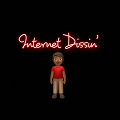Internet Dissin'