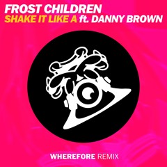 Frost Children - Shake It Like A feat. Danny Brown (Wherefore Remix)