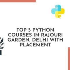 5 Leading Python Courses In Rajouri Garden, Delhi