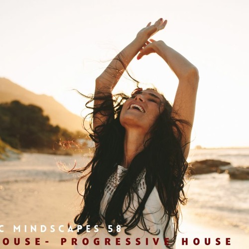 Music Mindscapes 58~ #DeepHouse & #ProgressiveHouse  Mix