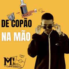 MT - DE COPÃO NA MÃO -  DJ ML DO CAMPINHO
