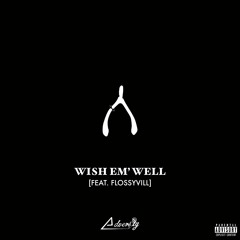Wish Em' Well (feat. Flossyvill)