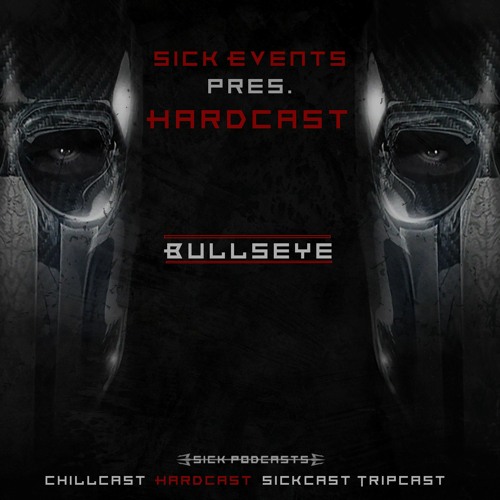 [HardCast] Sick Events pres. BULLSEYE