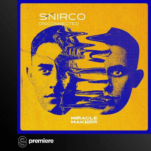 Premiere: Snirco - Disconnected - Miracle Maker Records