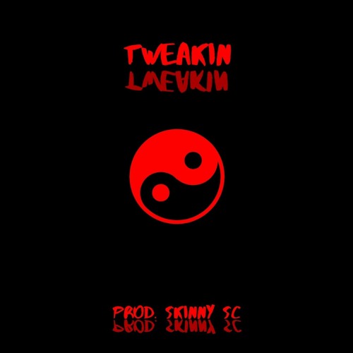 Tweakin Prod. Skinny SC