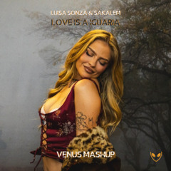 **PREVIEW** SAKALEM, LUISA SONZA - LOVE IS A IGUARIA (VENUS MASHUP 2K25)