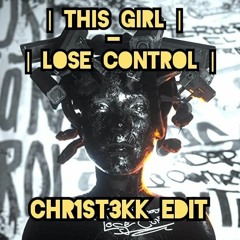 THIS GIRL LOSE CONTROL 2021 -CHR1ST3KK EDIT [N.T.H.W.][HARDTEKK]